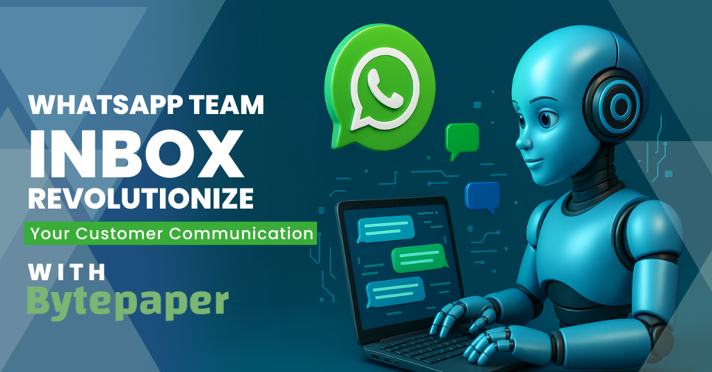 WhatsApp Team Inbox: Revolutionize Your Customer Communication with Bytepaper